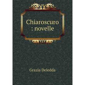 

Книга Chiaroscuro: novelle