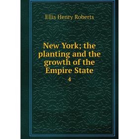 

Книга New York the planting and the growth of the Empire State4