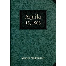 

Книга Aquila 15, 1908
