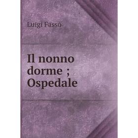 

Книга Il nonno dormeOspedale