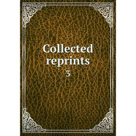 

Книга Collected reprints 3