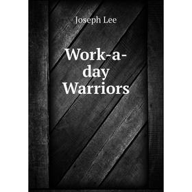 

Книга Work-a-day Warriors