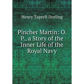 

Книга Pincher Martin: O. P., a Story of the Inner Life of the Royal Navy