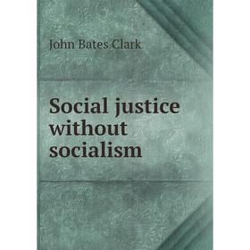 

Книга Social justice without socialism