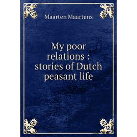 

Книга My poor relations: stories of Dutch peasant Life