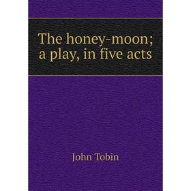 

Книга The honey-moona play, in five acts
