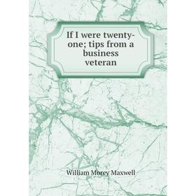 

Книга If I were twenty-onetips from a business veteran