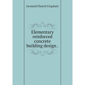 

Книга Elementary reinforced concrete building design.