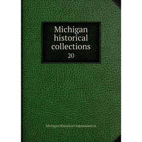 

Книга Michigan historical collections 20