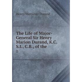 

Книга The Life of Major-General Sir Henry Marion Durand, K. C. S. I., C. B., of the. 2