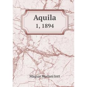

Книга Aquila 1, 1894