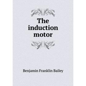 

Книга The induction motor
