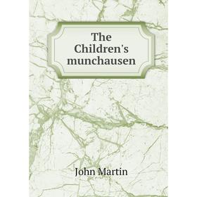 

Книга The Children's munchausen
