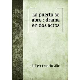 

Книга La puerta se abre: drama en dos actos