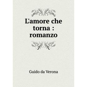 

Книга L'amore che torna: romanzo
