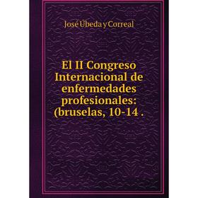 

Книга El II Congreso Internacional de enfermedades profesionales: (bruselas, 10-14.