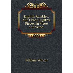 

Книга English Rambles: And Other Fugitive Pieces, in Prose and Verse.