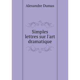 

Книга Simples lettres sur l'art dramatique