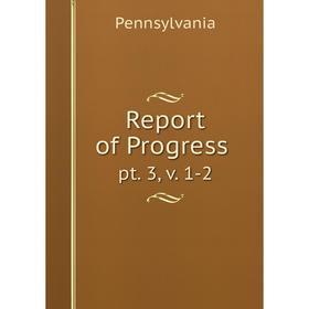 

Книга Report of Progress. pt. 3, v. 1-2