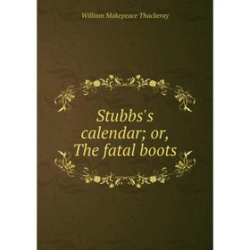 

Книга Stubbs's calendaror, The fatal boots