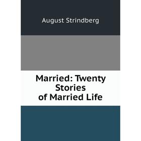 

Книга Married: Twenty Stories of Married Life