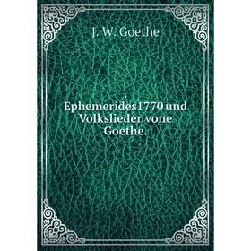 

Книга . Ephemerides1770 und Volkslieder vone Goethe.