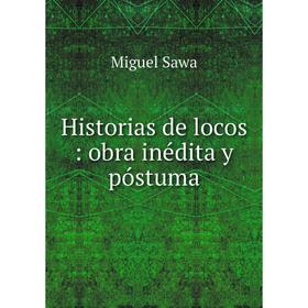 

Книга Historias de locos: obra inédita y póstuma