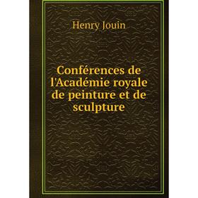 

Книга Conférences de l'Académie royale de peinture et de sculpture
