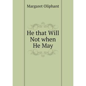 

Книга He that Will Not when He May