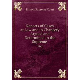 

Книга Reports of Cases at Law and in Chancery Argued and Determined in the Supreme. 268