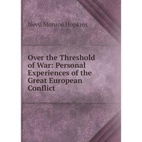 

Книга Over the Threshold of War: Personal Experiences of the Great European Conflict