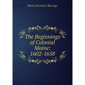 

Книга The Beginnings of Colonial Maine: 1602-1658