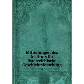 

Книга Mitteilungen des Instituts für österreichische Geschichtsforschung 4