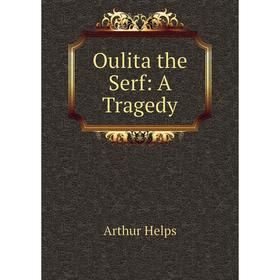

Книга Oulita the Serf: A Tragedy