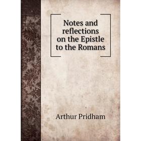 

Книга Notes and reflections on the Epistle to the Romans