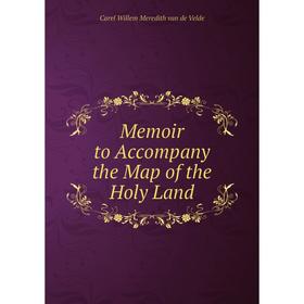 

Книга Memoir to Accompany the Map of the Holy Land