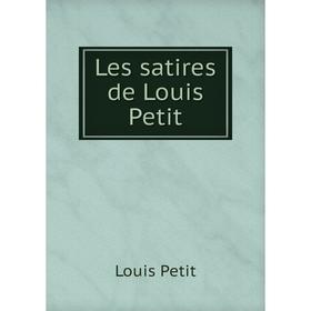 

Книга Les satires de Louis Petit