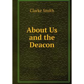 

Книга About Us and the Deacon