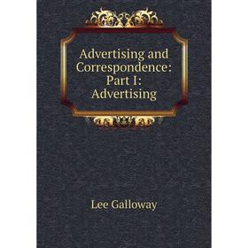 

Книга Advertising and Correspondence: Part I: Advertising