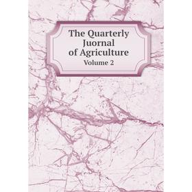 

Книга The Quarterly Juornal of Agriculture Volume 2