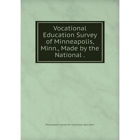 

Книга Vocational Education Survey of Minneapolis, Minn., Made by the National.