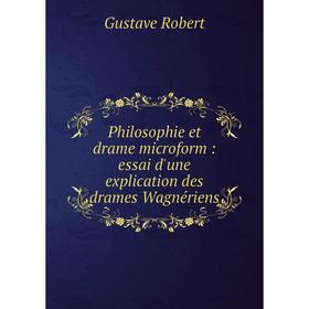 

Книга Philosophie et drame microform: essai d'une explication des drames Wagnériens