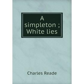 

Книга A simpleton; White lies