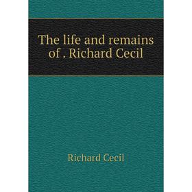 

Книга The life and remains of. Richard Cecil