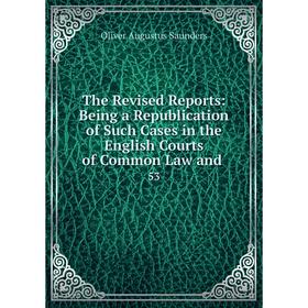 

Книга The Revised Reports: Being a Republication of Such Cases in the English Courts of Common Law and. 53