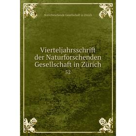 

Книга Vierteljahrsschrift der Naturforschenden Gesellschaft in Zürich 52