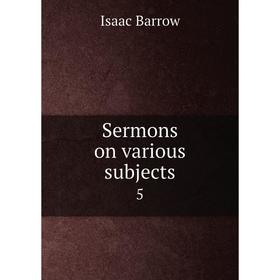 

Книга Sermons on various subjects 5