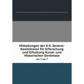 

Книга Mitteilungen der KK Zentral-Kommission für Erforschung und Erhaltung Kunst- und Historischen Denkmaleser 3 vol 7