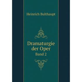 

Книга Dramaturgie der Oper Band 2