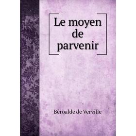 

Книга Le moyen de parvenir